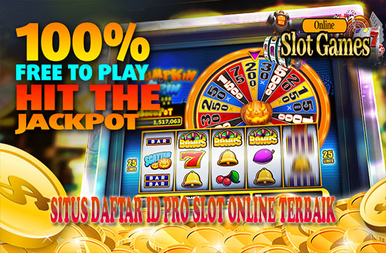 situs id pro slot DAFTAR SITUS ID PRO SLOT ONLINE TERPERCAYA